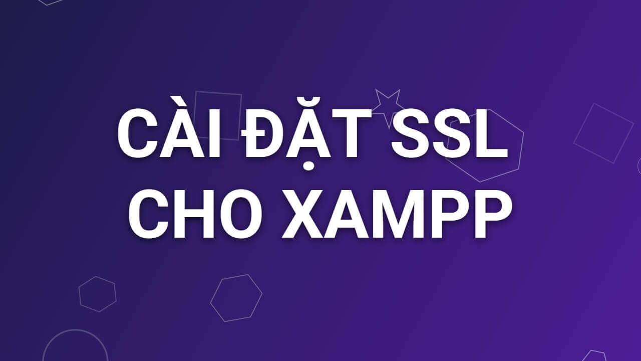 Hướng dẫn cài đặt SSL cho XAMPP (windows)